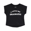 A LITTLE BIT DRAMATIC GIRLS TEE