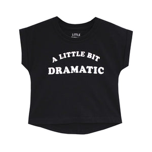 A LITTLE BIT DRAMATIC GIRLS TEE